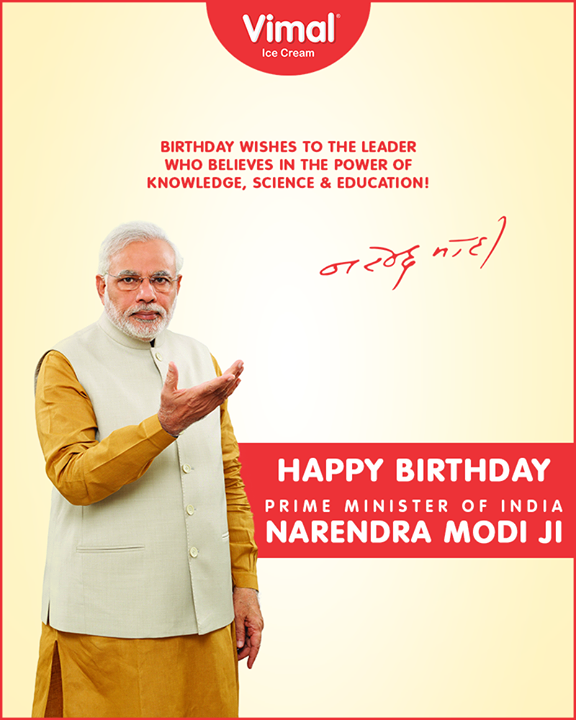 Birthday wishes to the leader who believes in the power of Knowledge, Science and Education!

#HappyBdayPMModi #HappyBirthDayPM #NarendraModi #NAMO #VimalIceCream #Ahmedabad