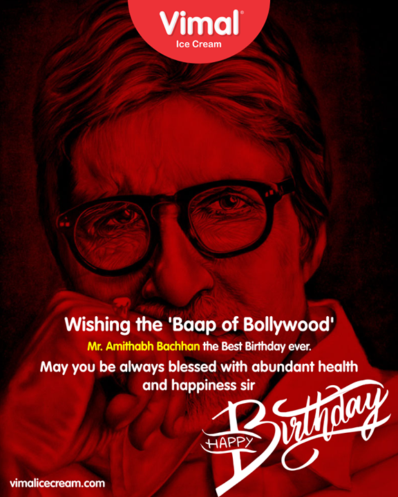 Whishing the 'Baap of Bollywood' Mr.Amithabh Bachhan the best birthday ever. May you be always blessed with abundant health and happiness sir.

#HappyBirthday #AmitabhBachan #VimalIceCream #IcecreamTime #IceCreamLovers #FrostyLips #Vimal #IceCream