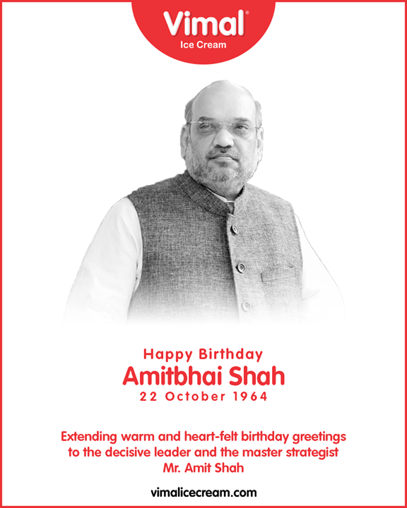 Extending warm and heartfelt birthday greetings to the decisive leader and master strategist Mr. Amit Shah

#AmitShash #HappyBirthday #Birthday #Happiness #LoveForIcecream #IcecreamTime #IceCreamLovers #FrostyLips #Vimal #IceCream #VimalIceCream #Ahmedabad