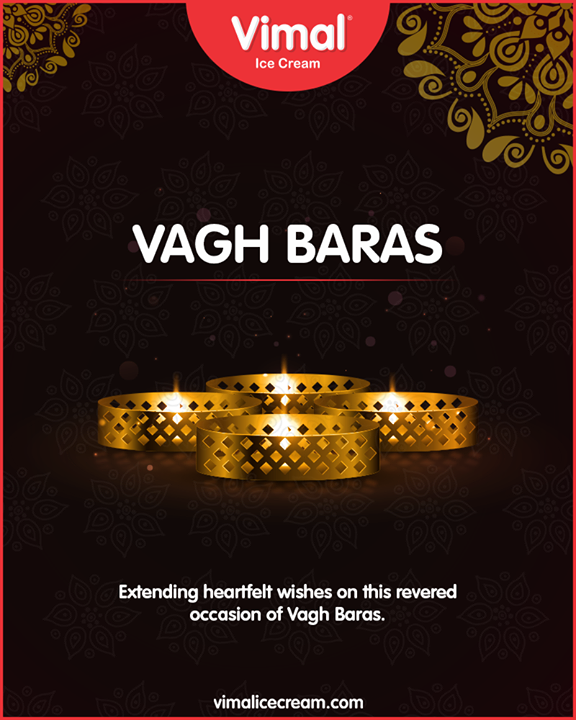 Extending heartfelt wishes on this revered occasion of Vagh Baras.

#VaghBaras #IndianFestivals #DiwaliIsHere #Celebration  #FestiveSeason #VimalIceCream #Happiness #LoveForIcecream #IcecreamTime #IceCreamLovers #FrostyLips #Vimal #IceCream  #Ahmedabad