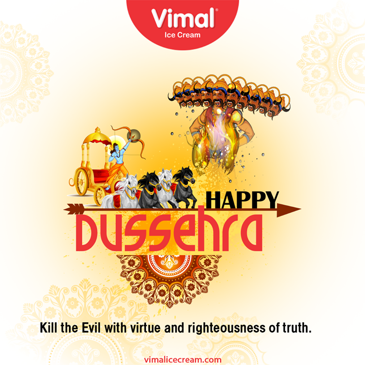 Kill the Evil with virtue and righteousness of truth.

#HappyDussehra #Dussehra #Dussehra2020 #Festival #Vijayadashmi #HappyDussehra2020 #VimalIceCream #IceCreamLovers #Vimal #IceCream #Ahmedabad