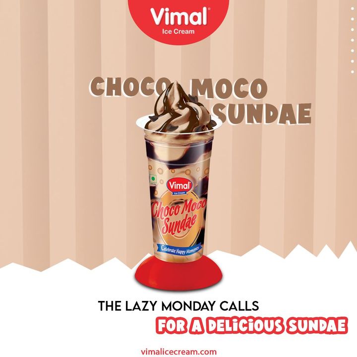The lazy Monday calls for a delicious Sundae. Get off your Monday blues with a refreshing and chilling taste of the delicious Choco Moco Sundae, Only by Vimal Ice-creams.

#VimalIceCream #IceCreamLovers #Vimal #IceCream #Ahmedabad