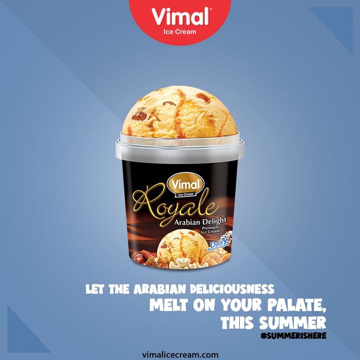 Let the Arabian deliciousness melt on your palate, and relieve you of all your summer blues. Only by Vimal Ice-creams.

#SummerIsHere #VimalIceCream #IceCreamLovers #Vimal #IceCream #Ahmedabad