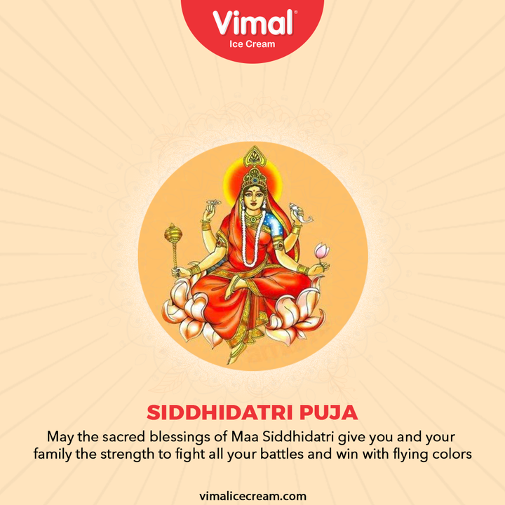 May the sacred blessings of Maa Siddhidatri give you and your family the strength to fight all your battles and win with flying colors.

#FestiveWishes #IndianFestival #VimalIceCream #IceCreamLovers #Vimal #IceCream #Ahmedabad
