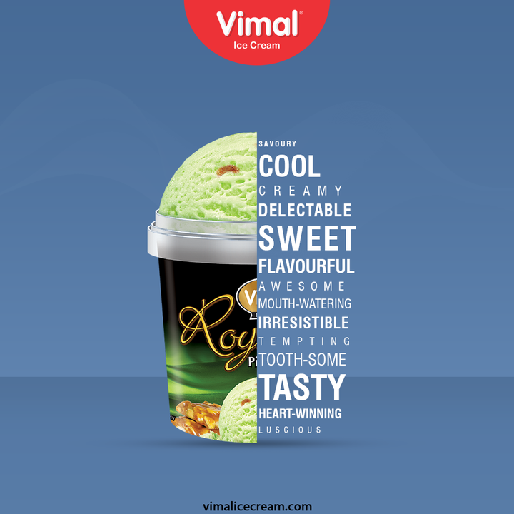 You will always fall short of words and adjectives while defining the taste of the Royale Pistachio Praline Premium Cup; we bet!

Try this flavour today!

#PistachioIcecream #TryTheFlavour #VimalIceCream #IceCreamLovers #Vimal #IceCream #Ahmedabad