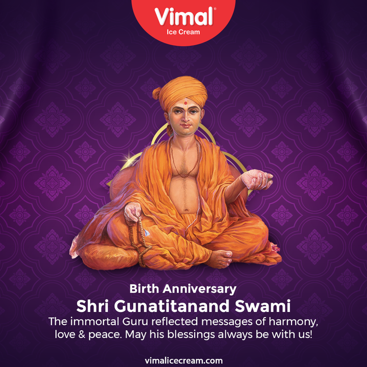 The immortal Guru reflected messages of harmony, love & peace. May His blessings always be with us!

‪#ShriGunatitanandswami‬ #Birthanniversary #VimalIceCream #IceCreamLovers #Vimal #IceCream #Ahmedabad