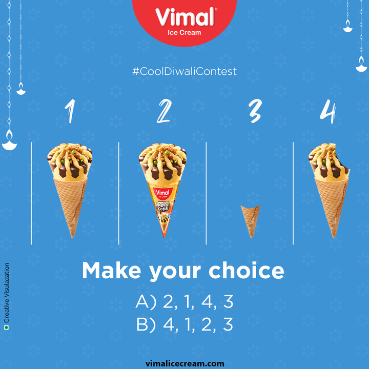 Here is an interesting contest for the ice-cream lovers like you from Vimal Icecream!
Take a closer look and make your choice.

Order the ice-cream right depending on your eating order!

Take a quick look at the steps to win:
- Like & Share the Contest Creative
- Tag your friends
- Identify the correct order & mention in the below comment section 
- Stand a chance to win

* T&C Apply!

#ContestTime #CoolDiwaliContest #VimalIcecream #ContestTime #Contest #Win #ParticipateNow #AwesomeAugust #WinPrizes #ContestAlert #ContestOfTheMonth #FunTime #DiwaliContest #DiwaliVibes #WinIcecreams