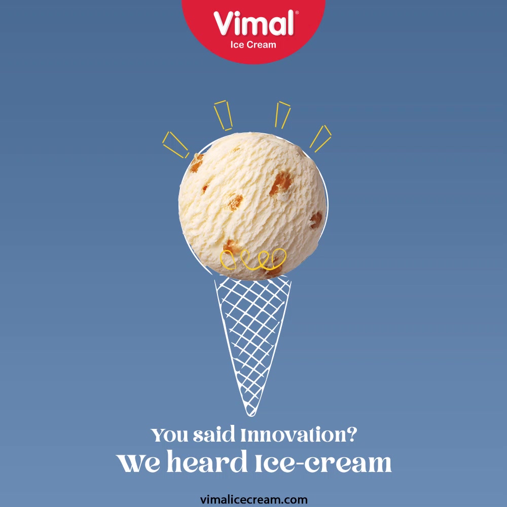You said Innovation? We heard Ice-cream.
Keep your spirit for exploration all awaken and enlivened with Vimal Icecream.

#VimalIceCream #IceCreamLovers #Vimal #IceCream #Ahmedabad #ShowerYourLoveForIcecream