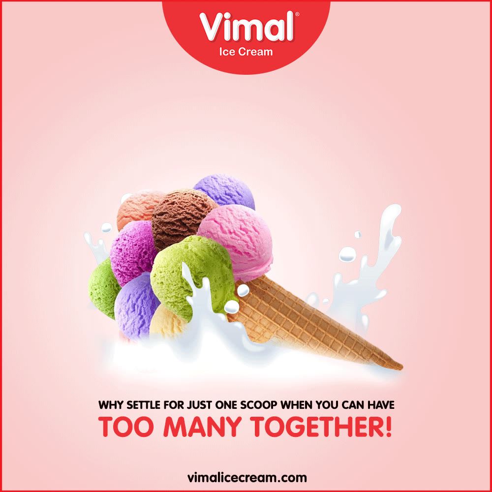 Why settle for just one scoop when you can have too many together!

Enjoy the daydreams paired up with ice-creams.

#VimalIceCream #Icecreamisbae #Happiness #LoveForIcecream #IcecreamTime #IceCreamLovers #FrostyLips #Vimal #IceCream #Ahmedabad