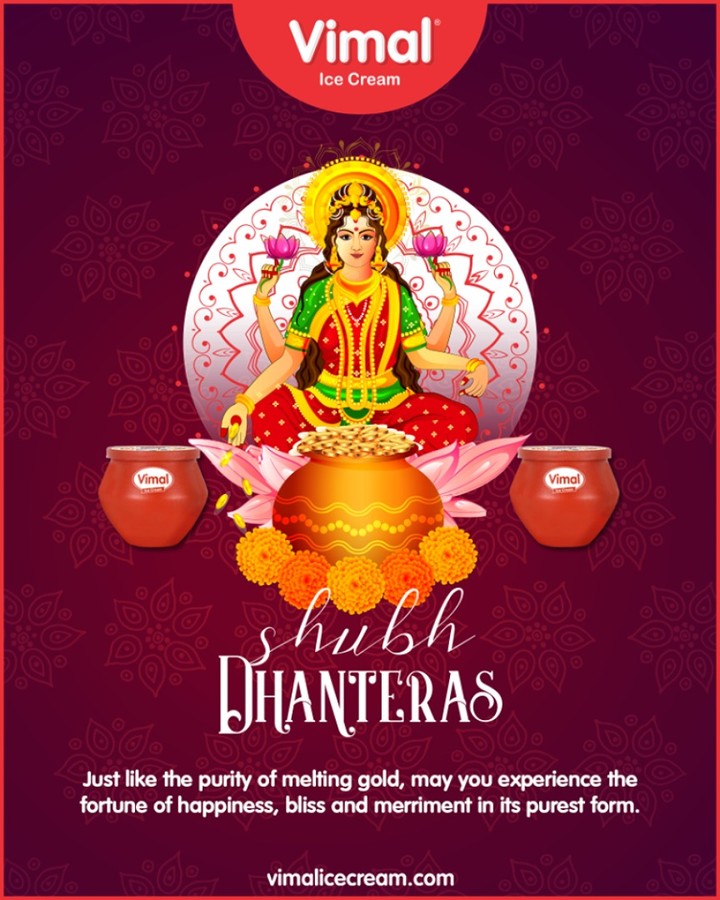 Just like the purity of melting gold, may you experience the fortune of happiness, bliss, and merriment in its purest form.

#Dhanteras #Dhanteras2019 #ShubhDhanteras #IndianFestivals #DiwaliIsHere #Celebration #HappyDhanteras #FestiveSeason #Diwali2019 #VimalIceCream #Happiness #LoveForIcecream #IcecreamTime #IceCreamLovers #FrostyLips #Vimal #IceCream #Ahmedabad