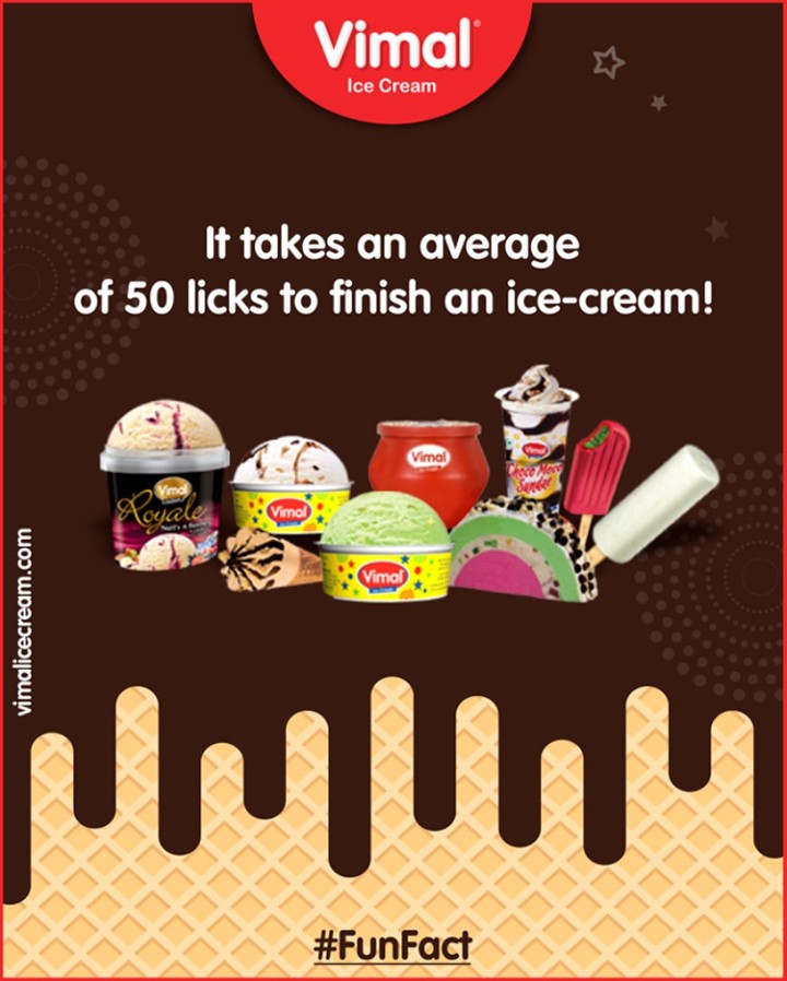 It takes an average of 50 licks to finish an ice-cream!

#FunFact #FrostyLips #Happiness #LoveForIcecream #IcecreamTime #IceCreamLovers #FrostyLips #Vimal #IceCream #VimalIceCream #Ahmedabad