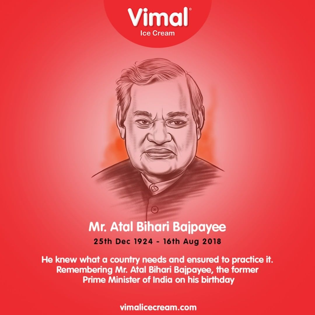 He knew what a country needs and ensured to practice it. Remembering Mr. Atal Bihari Bajpayee, the former Prime Minister of India on his birthday.

#ShriAtalBihariVajpayee #BirthAnniversary #VimalIceCream #Icecreamisbae #Happiness #LoveForIcecream #IcecreamTime #IceCreamLovers #FrostyLips #Vimal #IceCream #Ahmedabad