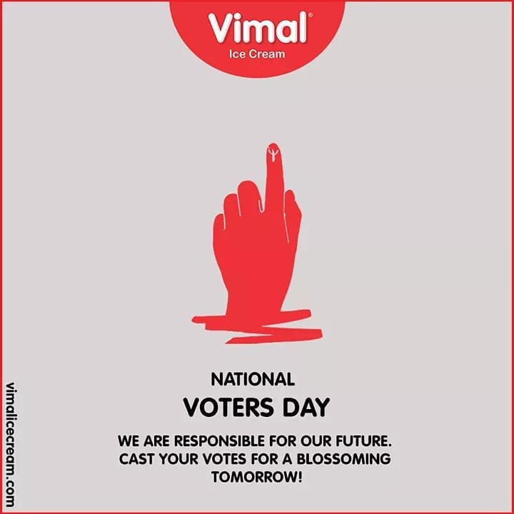 we are responsible for our future. Cast your votes for a blossoming tomorrow!

#NationalVotersDay #VimalIceCream #Icecreamisbae #Happiness #LoveForIcecream #IcecreamTime #IceCreamLovers #FrostyLips #Vimal #IceCream #Ahmedabad