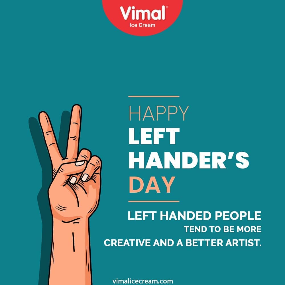 Left-handed people tend to be more creative and a better artist.

#LeftHandersDay #InternationalLeftHandersDay  #IcecreamTime #IceCreamLovers #FrostyLips #Vimal #IceCream #VimalIceCream #Ahmedabad