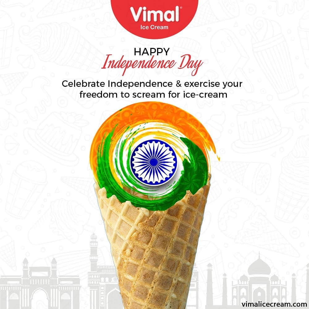 Celebrate Independence & exercise your freedom to scream for ice-cream.

#IndependenceDay #JaiHind #IndependencedayIndia #HappyIndependenceDay #IndependenceDay2020 #ProudtobeIndian #IcecreamTime #IceCreamLovers #FrostyLips #Vimal #IceCream #VimalIceCream #Ahmedabad