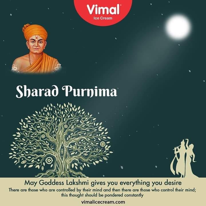 May Goddess Lakshmi gives you everything you desire There are those who are controlled by their mind and then there are those who control their mind; this thought should be pondered constantly

#SharadPurnima2020 #FestiveFeast #VimalIceCream #IceCreamLovers #Vimal #IceCream #Ahmedabad