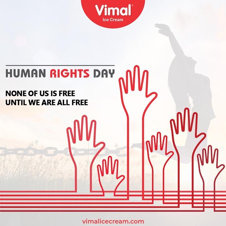 None of us is free Until we are all free.

#InternationalHumanRightsDay #HumanRightsDay #HumanRightsDay2020 #HumanRights #VimalIceCream #IceCreamLovers #Vimal #IceCream #Ahmedabad