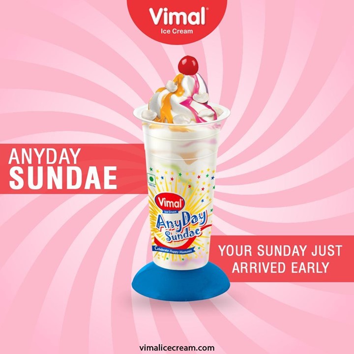 Your Sunday just arrived early this weekend.

Savor the deliciousness of Anyday Sundae by Vimal Ice Cream and have a happy weekend.

#VimalIceCream #IceCreamLovers #Vimal #IceCream #Ahmedabad