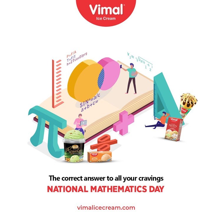The correct answer to all your cravings. 

#NationalMathematicsDay #NationalMathematicsDay2020 #MathematicsDay #Mathematics #VimalIceCream #IceCreamLovers #Vimal #IceCream #Ahmedabad