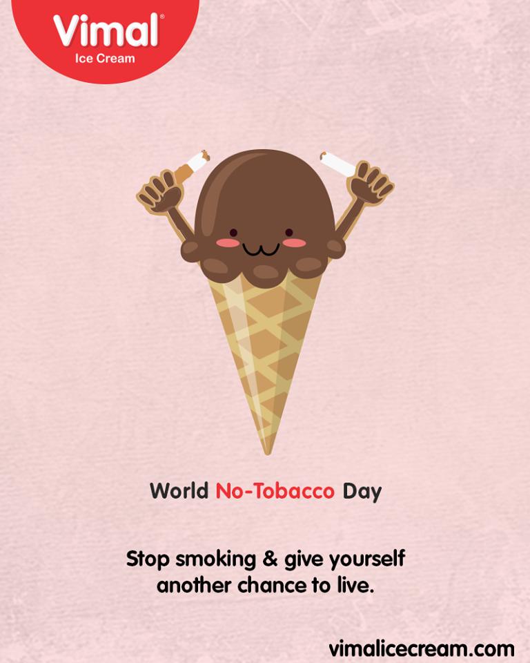 Stop smoking & give yourself another chance to live

#WorldNoTobaccoDay #SayNoToTobacco #NoTobaccoDay #Vimal #IceCream #VimalIceCream #Ahmedabad https://t.co/ltAXryRUFu