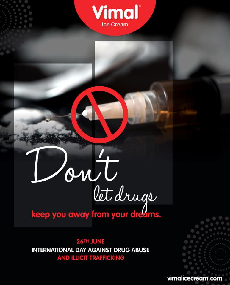 Don’t let drugs keep you away from your dreams.

#InternationalDayAgainstDrugAbuseAndIllicitTrafficking #InternationalDayAgainstDrugAbuse #DrugAbuse #VimalIceCream #Ahmedabad https://t.co/UTwz0NpDEh