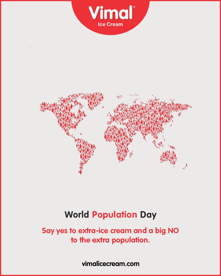 Say yes to extra-ice cream and a big no to the extra population.

#WorldPopulationDay #PopulationDay #WorldPopulationDay2019 #VimalIceCream #IcecreamTime #IceCreamLovers #FrostyLips #Vimal #IceCream #Ahmedabad https://t.co/3vq7A4Te7K