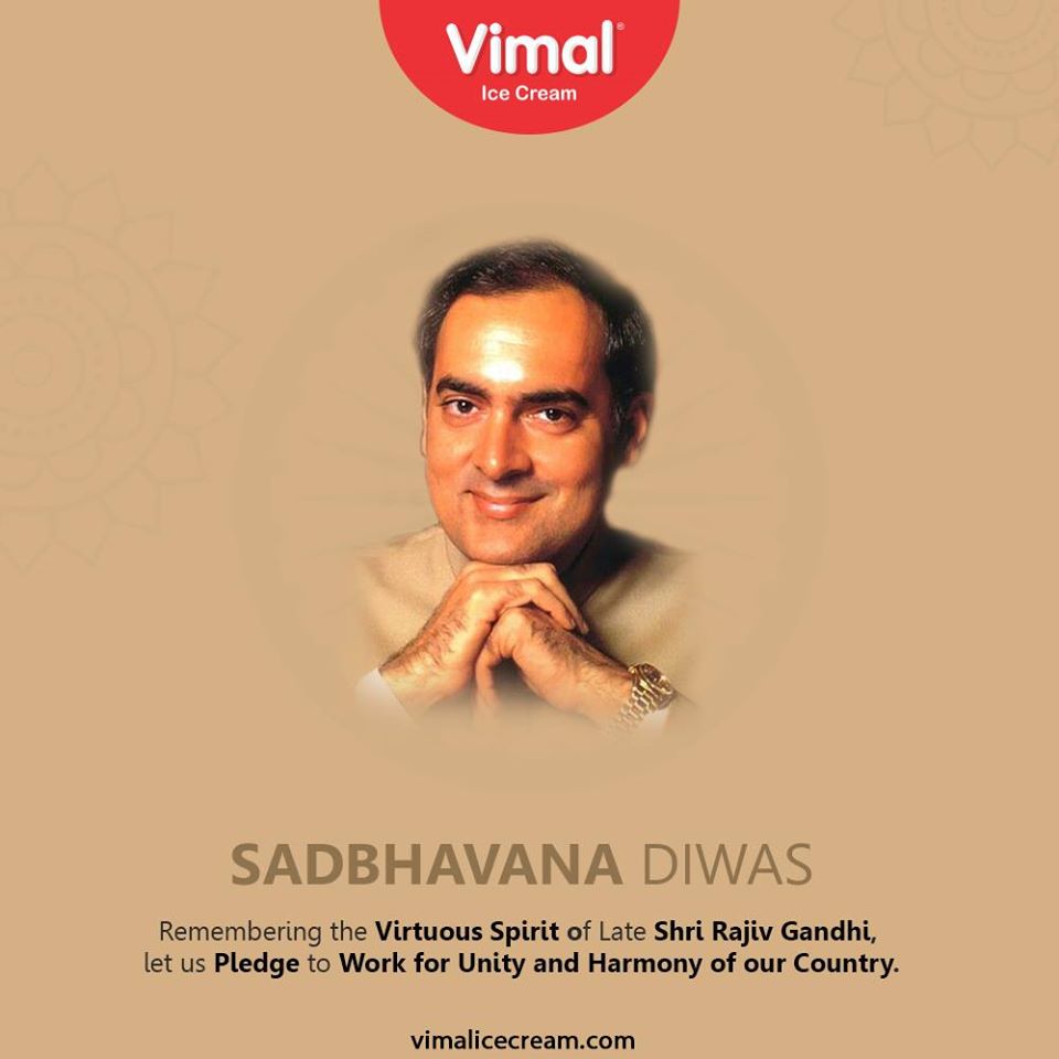 Remembering the virtuous spirit of late shri rajiv gandhi, let us pledge to work for unity and harmony of our country.

#SadbhavanaDiwas #RememberingRajivGandhiJi #RajivGandhiJi #FormerPM #IcecreamTime #IceCreamLovers #FrostyLips #Vimal #IceCream #VimalIceCream #Ahmedabad https://t.co/C6MXv0lJvd